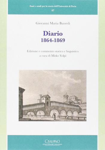 Giovanni Maria Bussedi. Diario 1864-1869 edito da Cisalpino