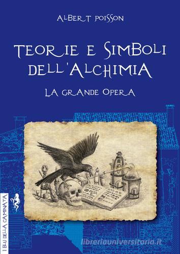 Teorie e simboli dell'alchimia. Ediz. integrale di Albert Poisson edito da Anguana Edizioni