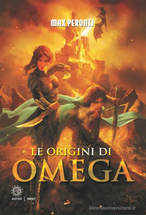 Le origini di Omega di Max Peronti edito da Astro Edizioni