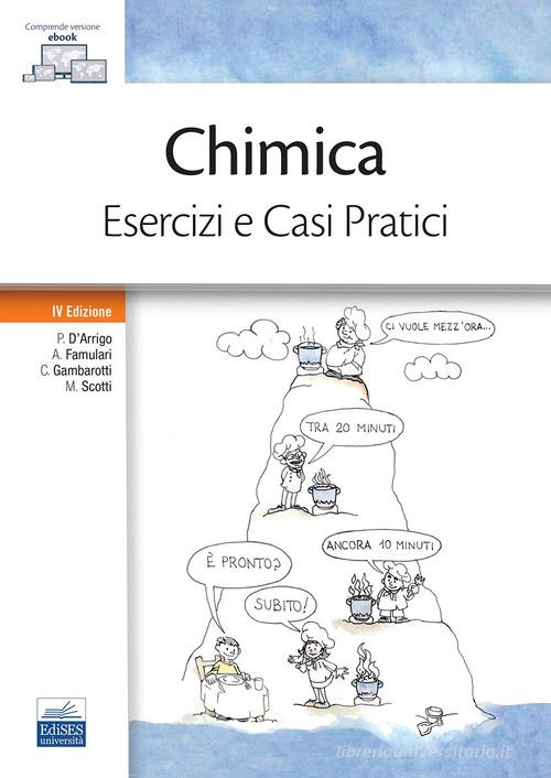 Chimica. Esercizi e casi pratici di Paola D'Arrigo, Antonino Famulari, Cristian Gambarotti edito da Edises