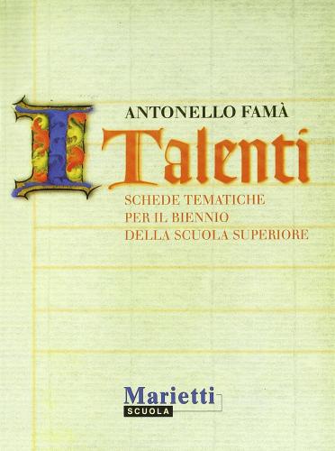 I talenti. Schede tematiche per IRC. Per il biennio delle Scuole superiori di Antonello Famà edito da Marietti Scuola