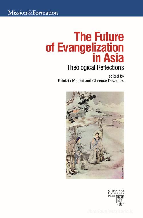 The future of evangelization in Asia. Theological reflections edito da Urbaniana University Press
