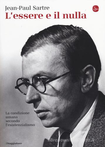 L' essere e il nulla di Jean-Paul Sartre edito da Il Saggiatore