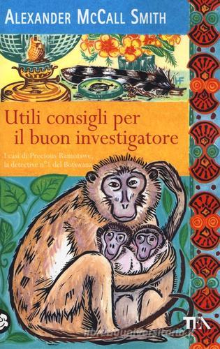 Utili consigli per il buon investigatore di Alexander McCall Smith edito da TEA