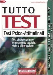 Tutto test. Test psico-attitudinali. Test di ragionamento, orientamento spaziale, visivi e di percezione edito da Nissolino