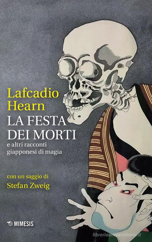 La festa dei morti e altri racconti giapponesi di magia di Lafcadio Hearn edito da Mimesis