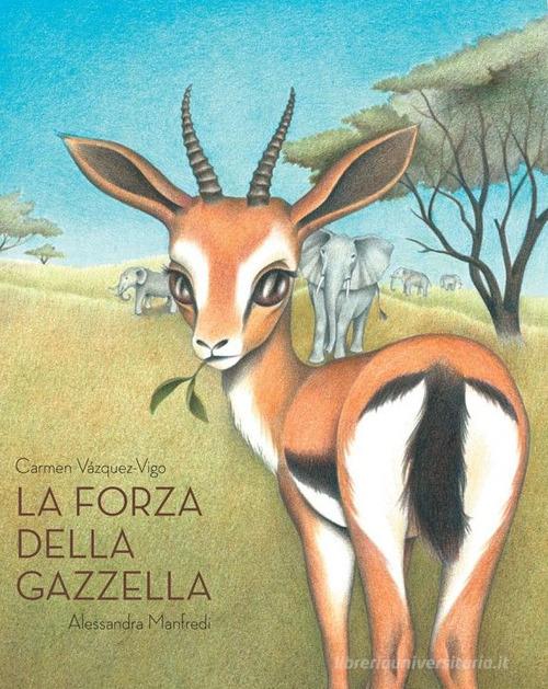La forza della gazzella di Carmen Vázquez Vigo edito da Logos