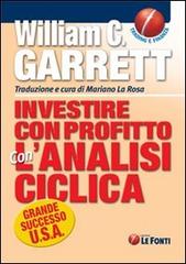 Investire con profitto con l'analisi ciclica di William C. Garret edito da Le Fonti