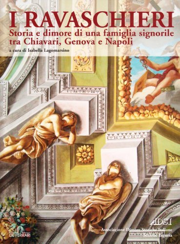 I ravaschieri. Storie e dimore di una famiglia signorile tra Chiavari, Genova e Napoli edito da De Ferrari