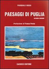 Paesaggi di Puglia di Pasquale Rossi edito da Cacucci