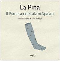 Il pianeta dei calzini spaiati di La Pina edito da ADD Editore