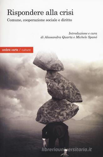 Rispondere alla crisi. Comune, cooperazione sociale e diritto edito da Ombre Corte