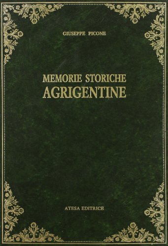 Memorie storiche agrigentine (rist. anast. Girgenti, 1866) di Giuseppe Picone edito da Atesa