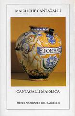 Maioliche Cantagalli in donazione al Bargello-The bequest of Cantagalli maiolica to the Bargello edito da SPES