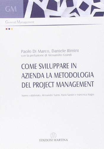 Come sviluppare in azienda la metodologia del project management di Paolo Di Marco, Daniele Rimini edito da Martina