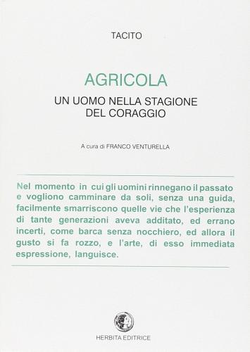 Agricola (un uomo nella stagione del coraggio) di Publio Cornelio Tacito edito da Herbita