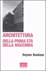 Architettura della prima età della macchina di Reyner Banham edito da Marinotti