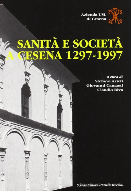 Sanità e società a Cesena (1297-1997) edito da Il Ponte Vecchio