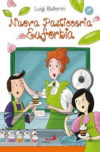 Nuova pasticceria Euforbia di Luigi Ballerini edito da San Paolo Edizioni
