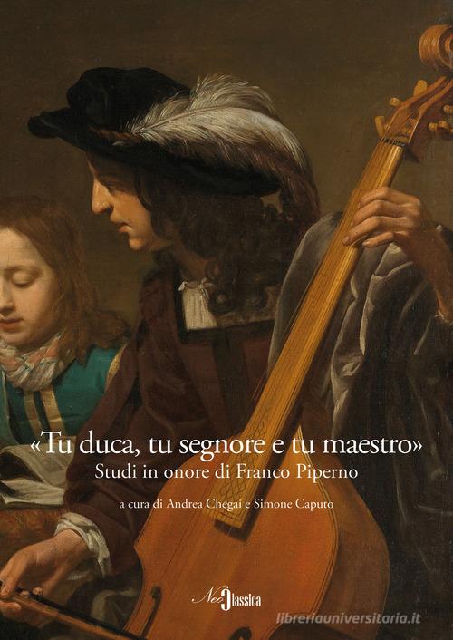 «Tu duca, tu segnore e tu maestro». Studi in onore di Franco Piperno edito da Neoclassica