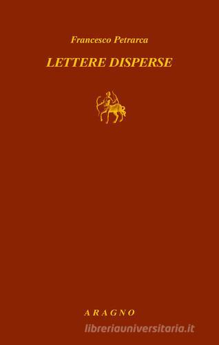 Lettere disperse di Francesco Petrarca edito da Aragno
