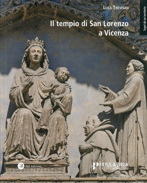 Il tempio di San Lorenzo a Vicenza di Luca Trevisan edito da Zoppelli e Lizzi