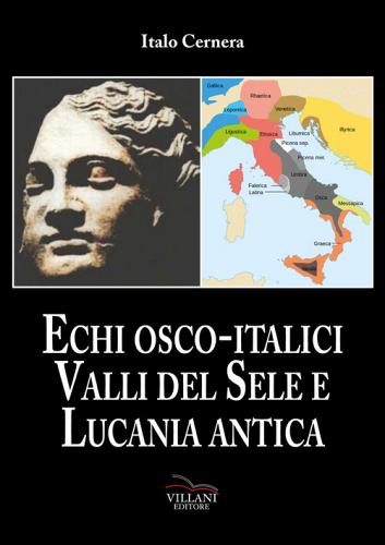 Echi Osco-italici. Valli del Sele e Lucania antica di Italo Cernera edito da Villani Libri