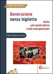 Generazione senza biglietto di Fabio Salvatore Pascale edito da CSA Editrice