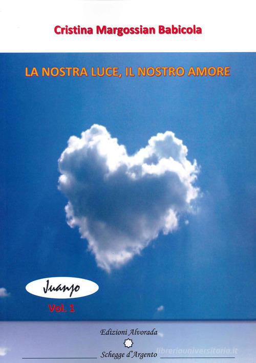 La nostra luce. Il nostro amore di Cristina Margossian Babicola edito da Alvorada