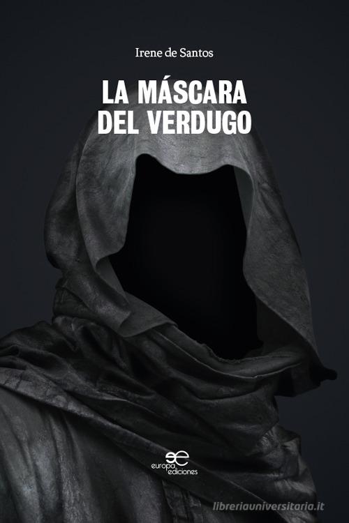 La máscara del verdugo di Irene De Santos edito da Europa Edizioni