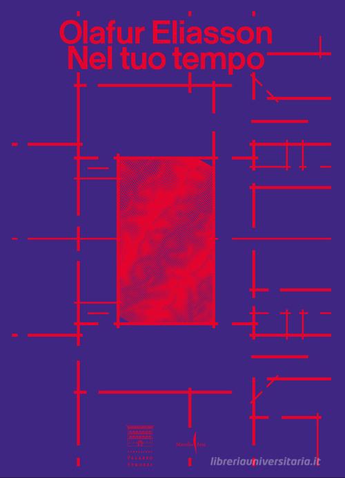 Olafur Eliasson. Nel tuo tempo. Ediz. a colori edito da Marsilio Arte