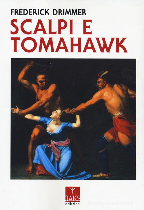 Scalpi e tomahawk edito da Oaks Editrice