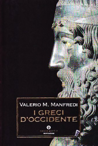 I greci d'Occidente di Valerio Massimo Manfredi edito da Mondadori