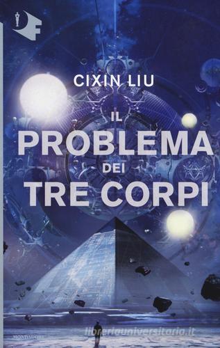 Il problema dei tre corpi di Cixin Liu edito da Mondadori