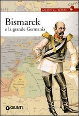 Bismarck e la grande Germania di Ludovico Testa edito da Giunti Editore