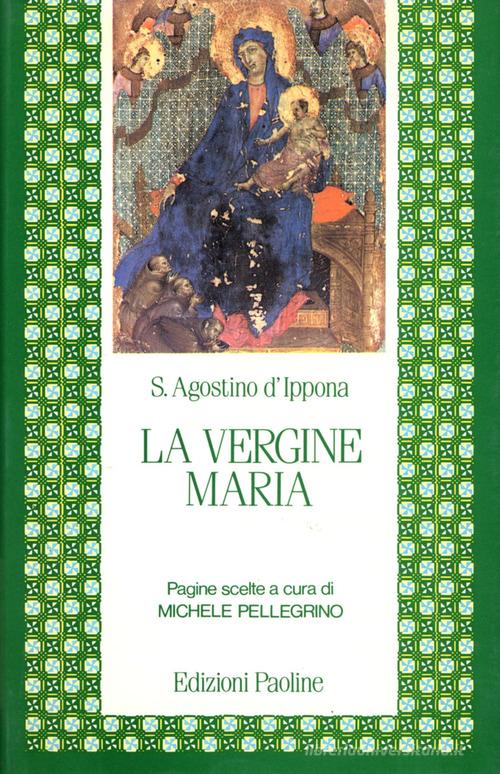 La Vergine Maria. Pagine scelte di Agostino (sant') edito da Paoline Editoriale Libri