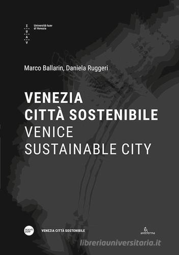 Venezia città sostenibile-Venice sustainable city. Ediz. bilingue edito da Anteferma Edizioni