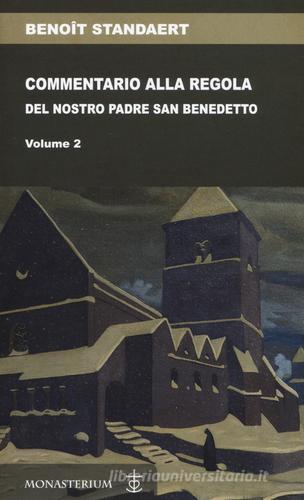 Commentario alla regola del nostro padre san Benedetto vol.2 di Benoît Standaert edito da Monasterium