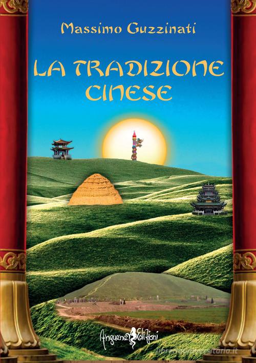 La tradizione cinese di Massimo Guzzinati edito da Anguana Edizioni