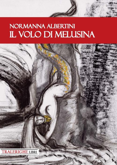 Libro Il volo di Melusina di Normanna Albertini di Tra le righe libri