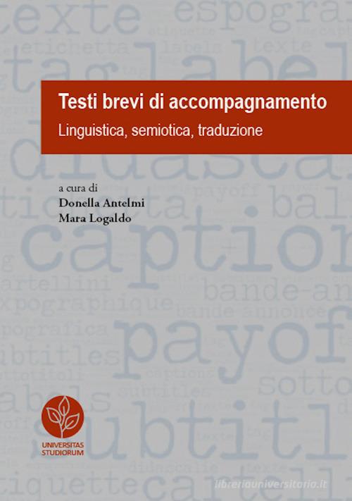 Testi brevi di accompagnamento. Linguistica, semiotica, traduzione edito da Universitas Studiorum