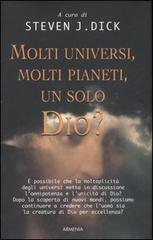 Molti universi, molti pianeti, un solo Dio? edito da Armenia