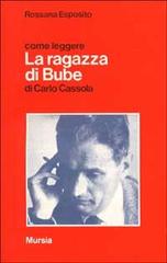Come leggere «La ragazza di Bube» di Carlo Cassola di Rossana Esposito edito da Ugo Mursia Editore