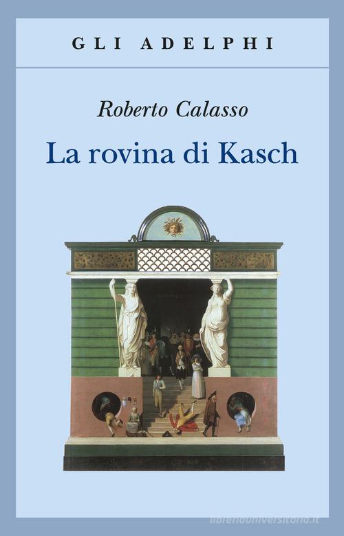 La rovina di Kasch di Roberto Calasso edito da Adelphi
