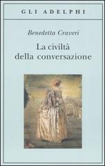 La civiltà della conversazione di Benedetta Craveri edito da Adelphi