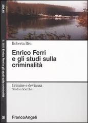 Enrico Ferri e gli studi sulla criminalità di Roberta Bisi edito da Franco Angeli