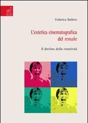 L' estetica cinematografica del remake. Il declino della creatività di Federica Ballero edito da Aracne