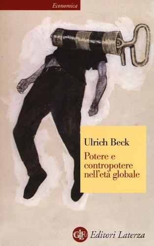 Potere e contropotere nell'età globale di Ulrich Beck edito da Laterza