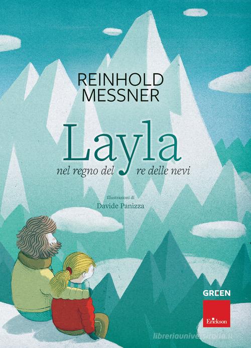 Layla nel regno del re delle nevi di Reinhold Messner edito da Erickson