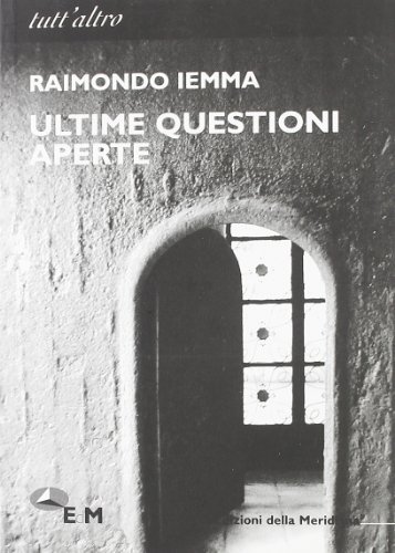 Ultime questioni aperte di Raimondo Iemma edito da Edizioni della Meridiana